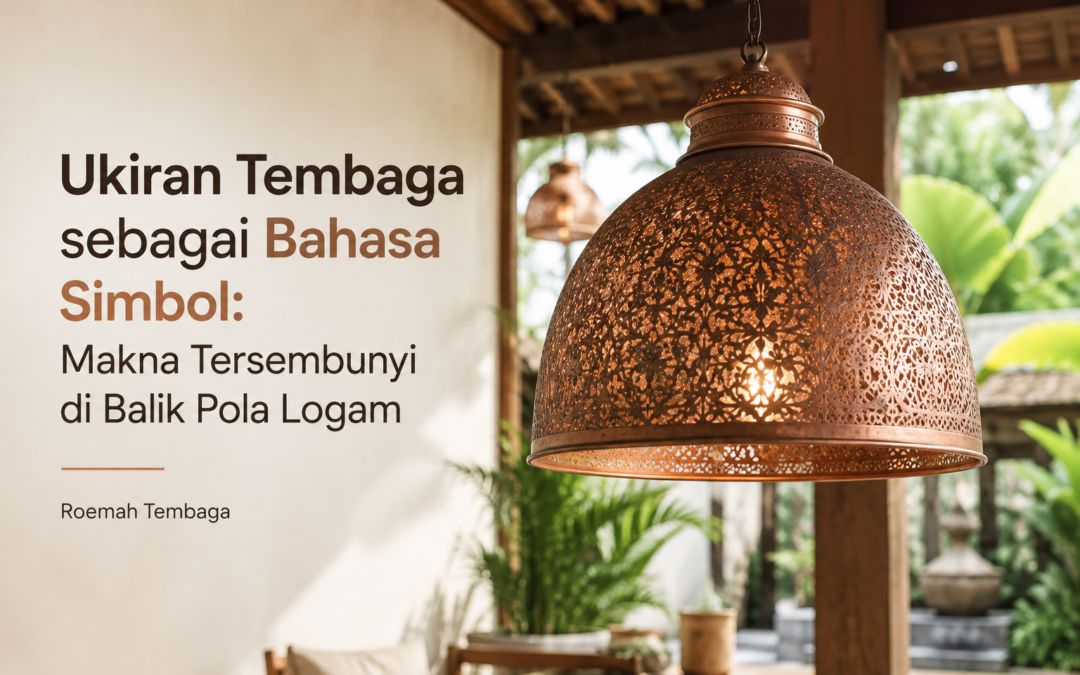 Ukiran Tembaga sebagai Bahasa Simbol: Makna Tersembunyi di Balik Pola Logam