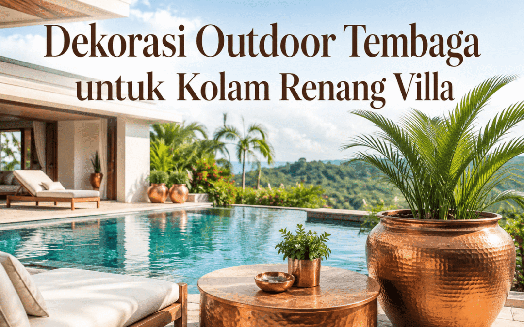 Dekorasi Outdoor Tembaga untuk Kolam Renang Villa